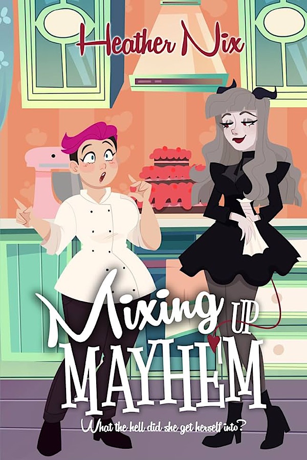 Mixing Up Mayhem </br> by Heather Nix