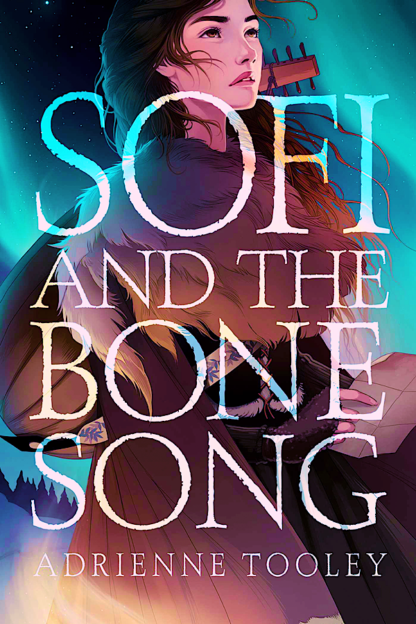 Sofi and the Bone Song </br> by Adrienne Tooley