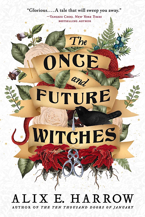 The Once and Future Witches </br> by Alix E. Harrow