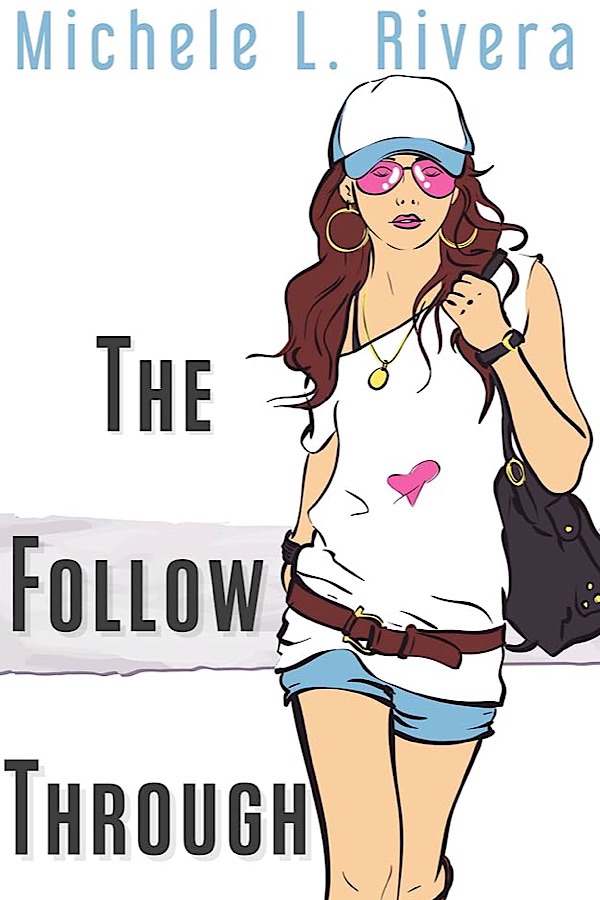 The Follow Through </br> by Michele L. Rivera