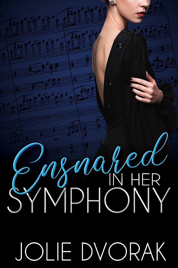 Ensnared in Her Symphony </br> by Jolie Dvorak