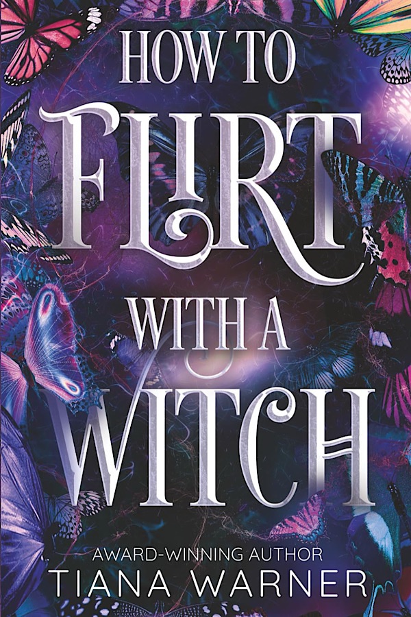 How to Flirt with a Witch </br> by Tiana Warner