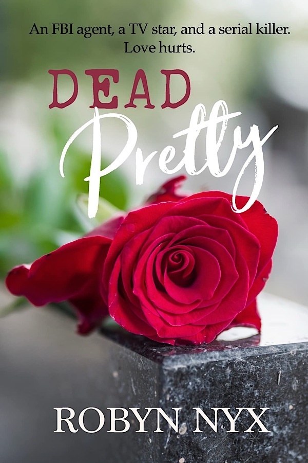 Dead Pretty </br> by Robyn Nyx
