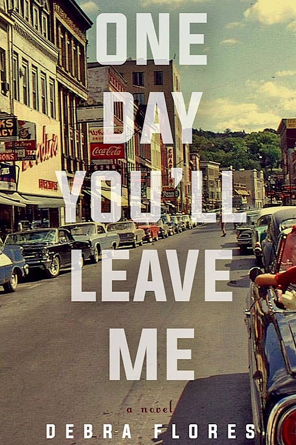 One Day You'll Leave Me </br> by Debra Flores