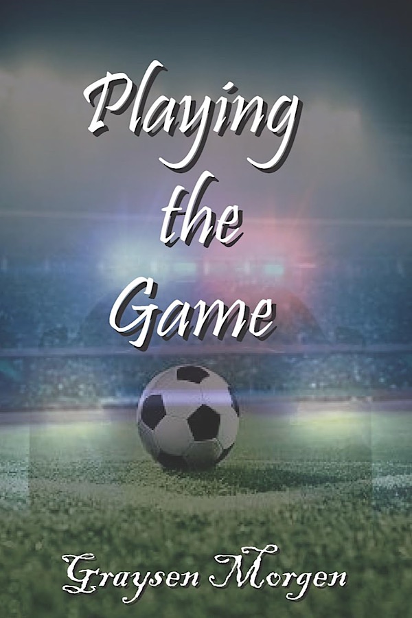 Playing the Game </br> by Graysen Morgen