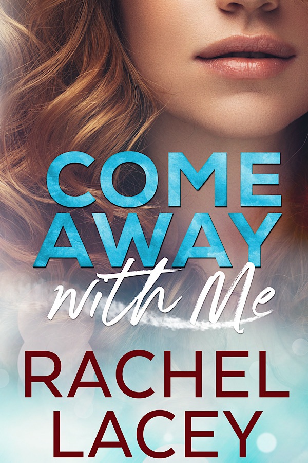 Come Away with Me </br> by Rachel Lacey