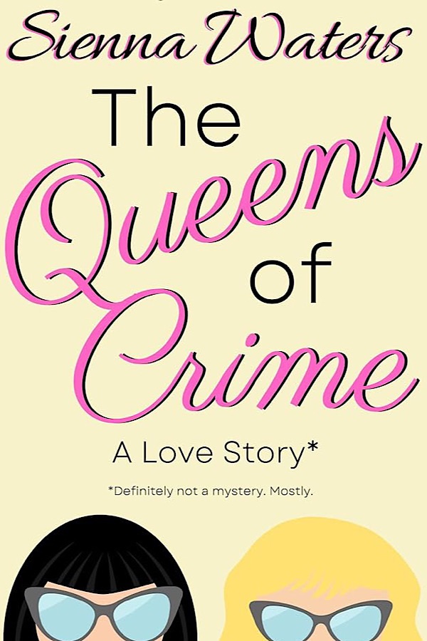 The Queens of Crime </br> by Sienna Waters