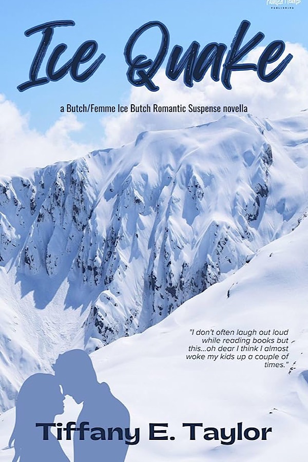 Ice Quake: A Butch/Femme Ice Butch Romantic Suspense </br> by Tiffany E. Taylor