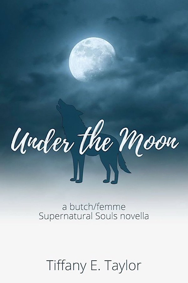 Under the Moon </br> by Tiffany E. Taylor