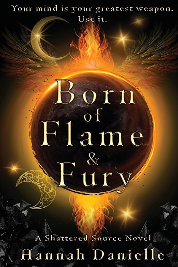 Born of Flame & Fury </br> by Hannah Danielle
