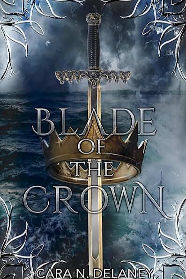 Blade of the Crown </br> by Cara N. Delaney