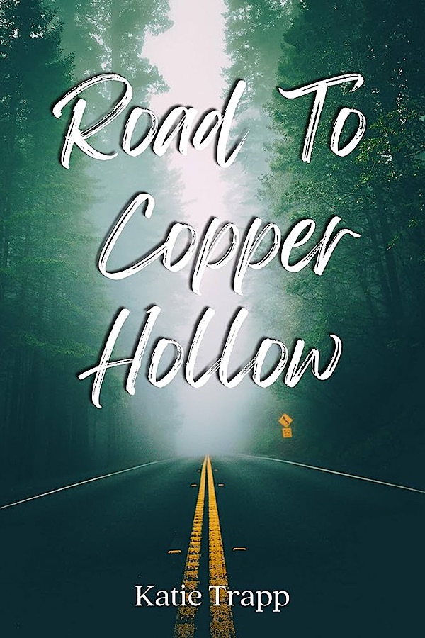 Road to Copper Hollow </br> by Katie Trapp