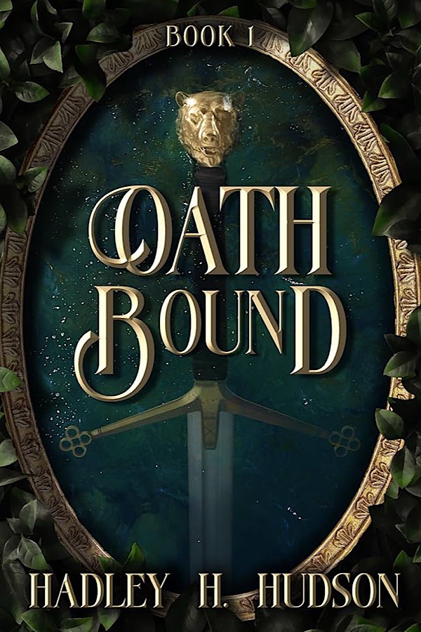 Oathbound: A Sapphic Portal Fantasy </br> by Hadley H. Hudson 
