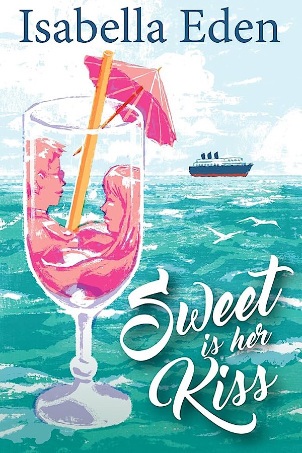 Sweet Is Her Kiss </br> by Isabella Eden